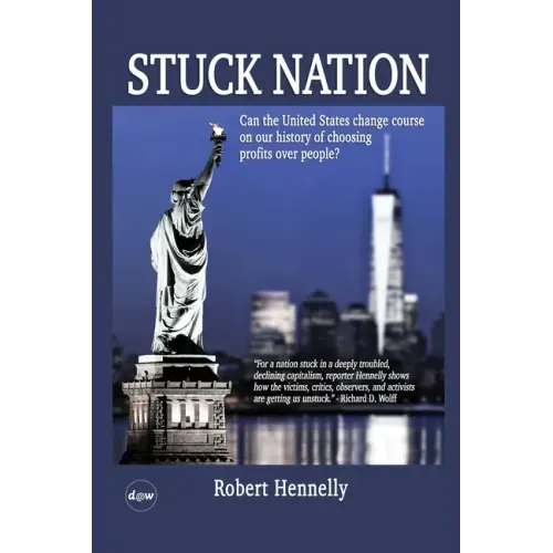 Stuck Nation: Can the United States Change Course on Our History of Choosing Profits Over People?