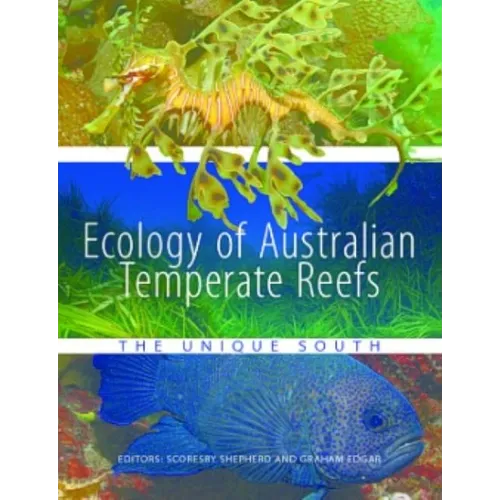 Ecology of Australian Temperate Reefs: The Unique South