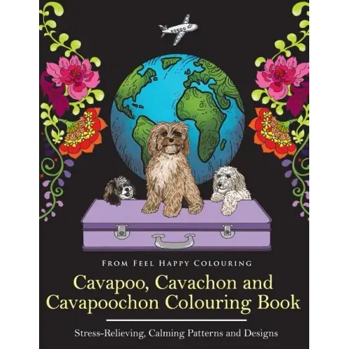 Cavapoo, Cavachon and Cavapoochon Colouring Book: Fun Cavapoo, Cavachon and Cavapoochon Coloring Book for Adults and Kids 10+