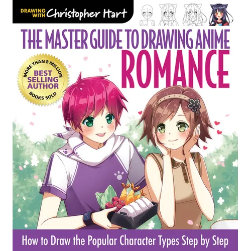 Master Guide to Drawing Anime: Romance: How to Draw the Popular Character Types Step by Step - A How to Draw Anime / Manga Step by Step Book Series