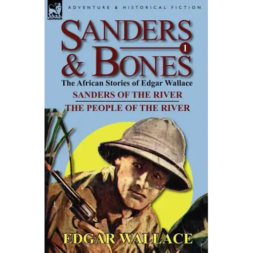 Sanders & Bones-The African Adventures: 1-Sanders of the River & the People of the River