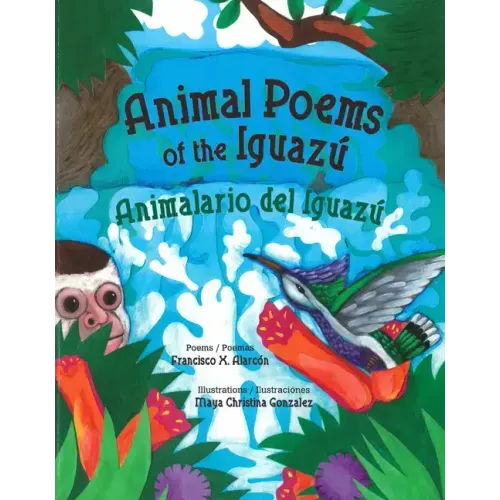 Animal Poems of the Iguazú / Animalario del Iguazú