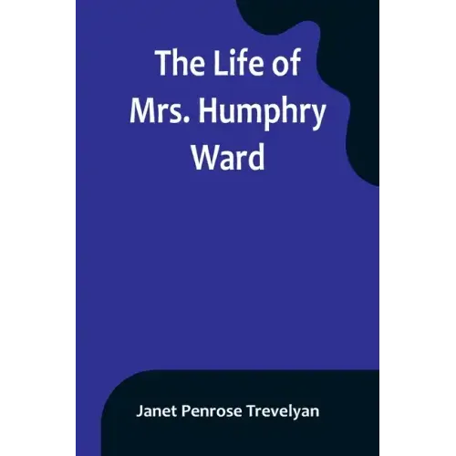 The Life of Mrs. Humphry Ward