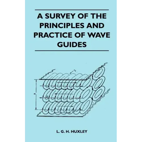 A Survey Of The Principles And Practice Of Wave Guides