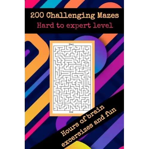 200 challenging mazes hard to expert level hours of brain excersizes and fun: Brain Challenging Maze Game Book for Teens, Young Adults, Adults, Senior