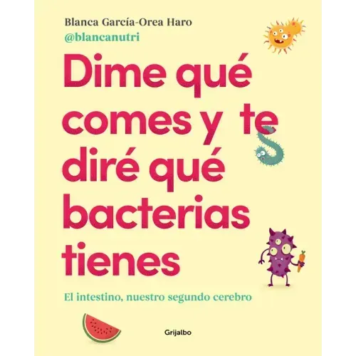 Dime Qué Comes Y Te Diré Qué Bacterias Tienes / Tell Me What You Eat and I'll Tell You What Bacteria You Have