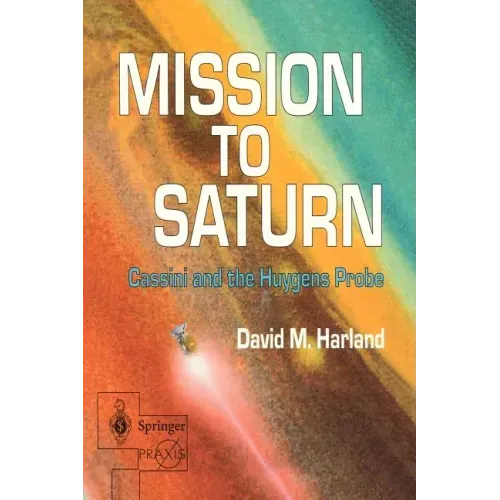 Mission to Saturn: Cassini and the Huygens Probe