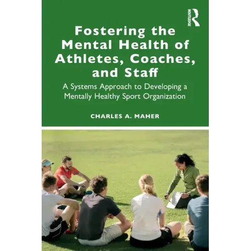 Fostering the Mental Health of Athletes, Coaches, and Staff: A Systems Approach to Developing a Mentally Healthy Sport Organization