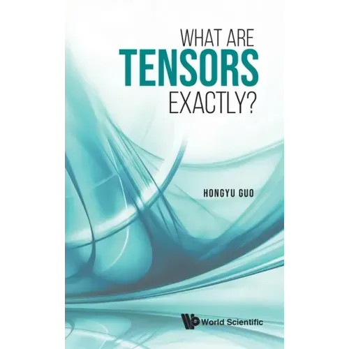 What Are Tensors Exactly?