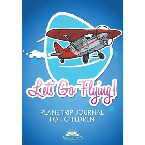 Let's Go Flying! Plane Trip Journal for Children