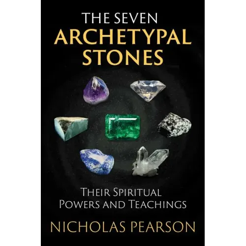 The Seven Archetypal Stones: Their Spiritual Powers and Teachings