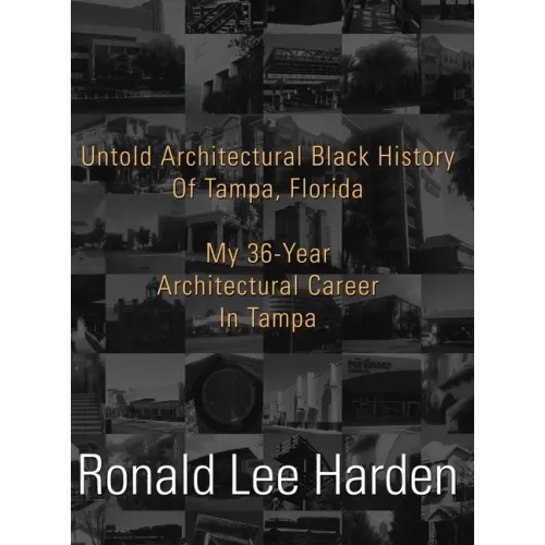 Untold Architectural Black History of Tampa, Florida: My 36-Year Architectural Career in Tampa