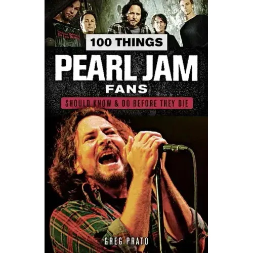 100 Things Pearl Jam Fans Should Know & Do Before They Die