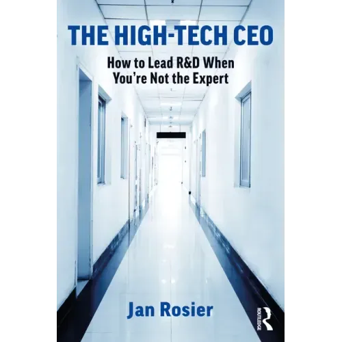 The High-Tech CEO: How to Lead R&D When You're Not the Expert