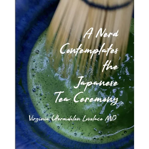 A Nerd Contemplates the Japanese Tea Ceremony