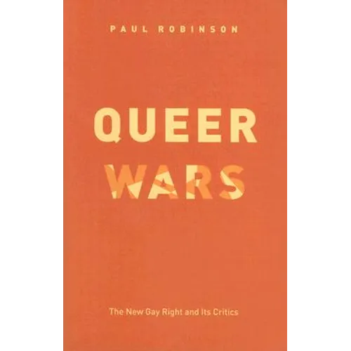 Queer Wars: The New Gay Right and Its Critics