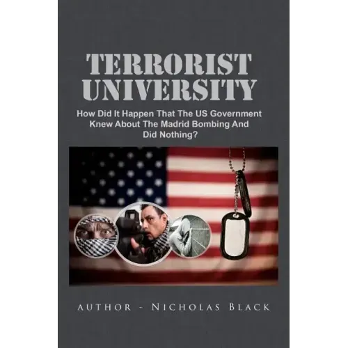 Terrorist University: How Did It Happen That The US Government Knew About The Madrid Bombing And Did Nothing?