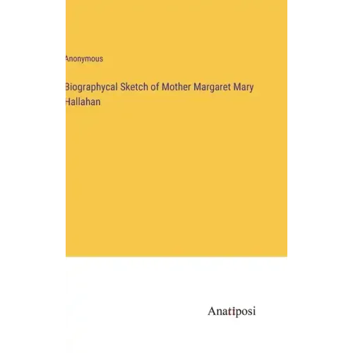Biographycal Sketch of Mother Margaret Mary Hallahan