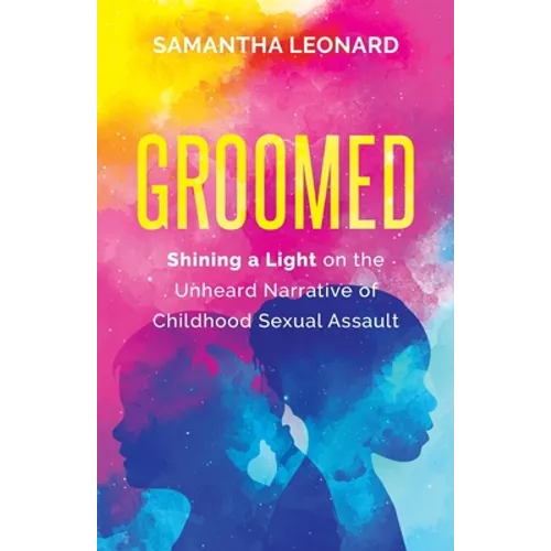 Groomed: Shining a Light on the Unheard Narrative of Childhood Sexual Assault