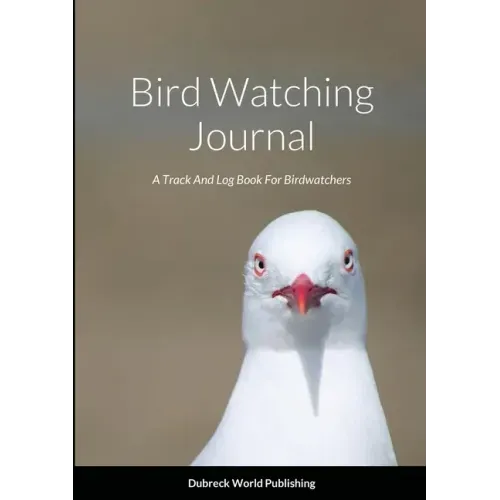 Bird Watching Journal: A Track And Log Book For Birdwatchers