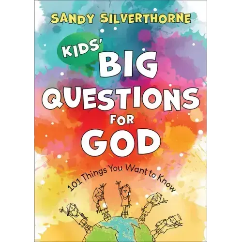Kids' Big Questions for God: 101 Things You Want to Know