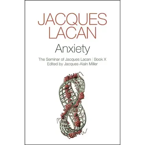 Anxiety: The Seminar of Jacques Lacan, Book X