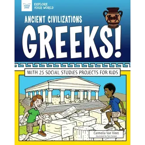 Ancient Civilizations: Greeks!: With 25 Social Studies Projects for Kids