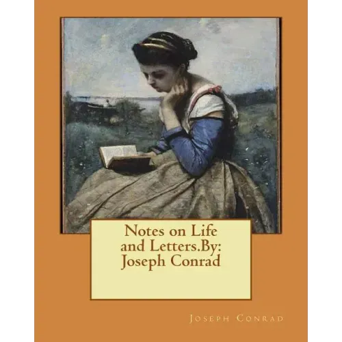 Notes on Life and Letters.By: Joseph Conrad
