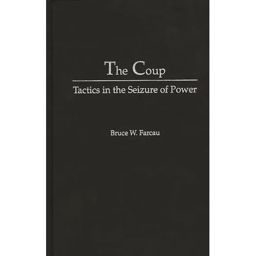 The Coup: Tactics in the Seizure of Power