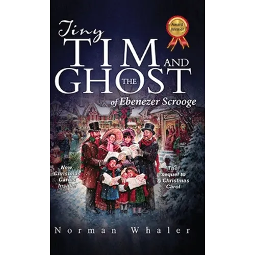Tiny Tim and The Ghost of Ebenezer Scrooge: The sequel to A Christmas Carol
