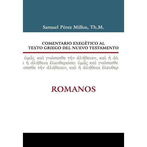 Comentario Exegético Al Texto Griego del Nuevo Testamento: Romanos