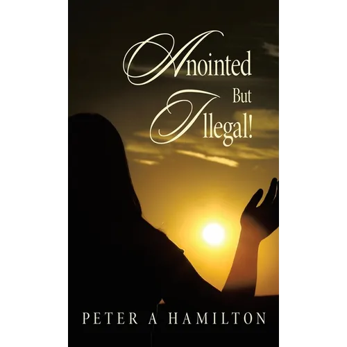 Anointed But Illegal!