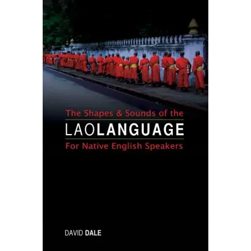 The Shapes and Sounds of the Lao Language: For Native English Speakers