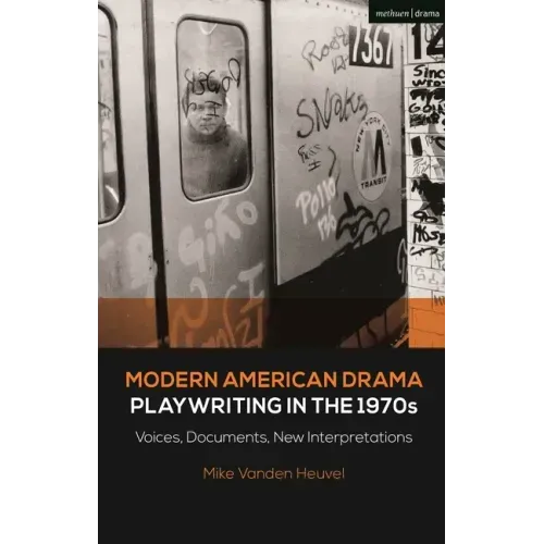 Modern American Drama: Playwriting in the 1970s: Voices, Documents, New Interpretations