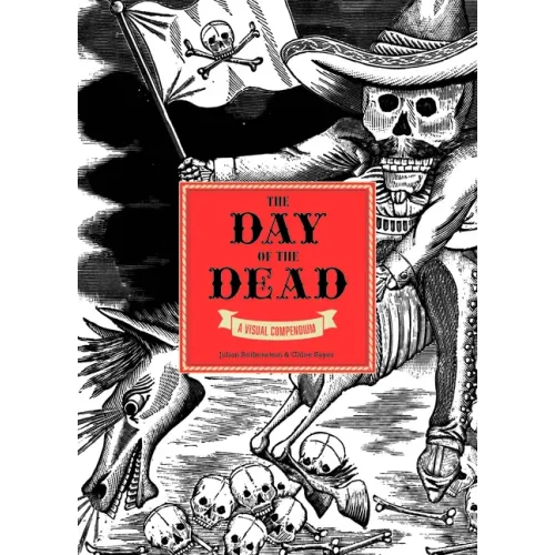 The Day of the Dead: A Visual Compendium