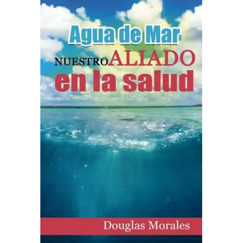 Agua de Mar: Nuestro Aliado En La Salud