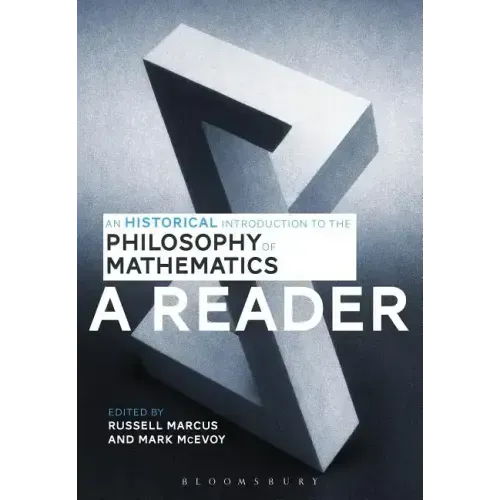 An Historical Introduction to the Philosophy of Mathematics: A Reader