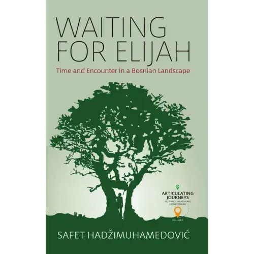 Waiting for Elijah: Time and Encounter in a Bosnian Landscape