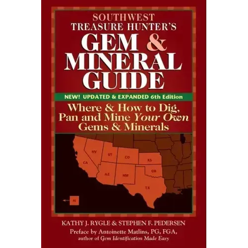 Southwest Treasure Hunter's Gem and Mineral Guide (6th Edition): Where and How to Dig, Pan and Mine Your Own Gems and Minerals