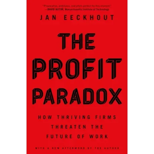 The Profit Paradox: How Thriving Firms Threaten the Future of Work