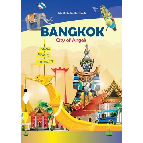 Bangkok: City of Angels (My Globetrotter Book): Global adventures...in the palm of your hands!