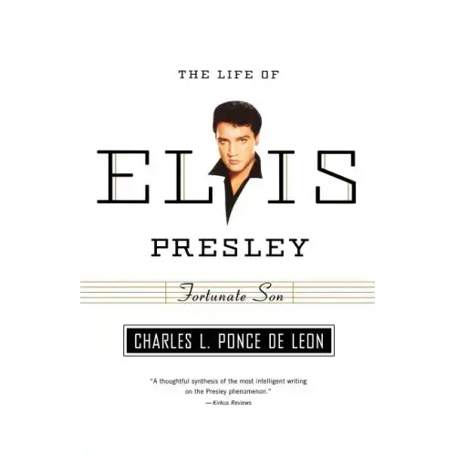 Fortunate Son: The Life of Elvis Presley