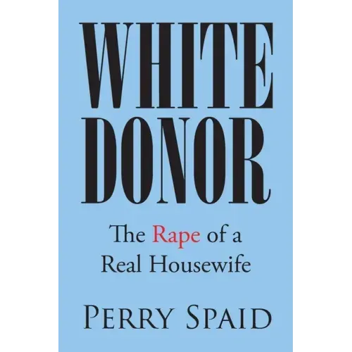 White Donor: The Rape of a Real Housewife