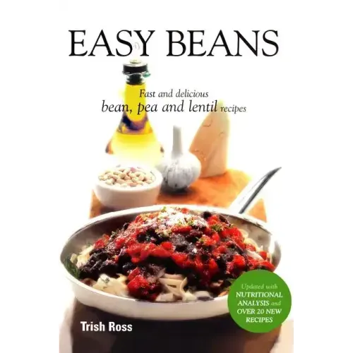 Easy Beans: Fast and Delicious Bean, Pea, and Lentil Recipes, Second Edition