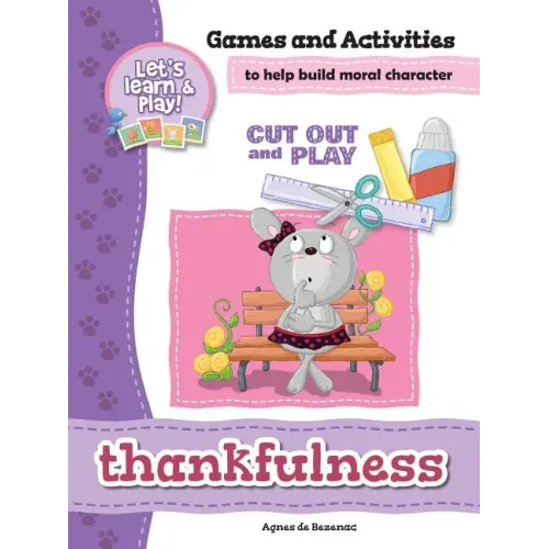 Thankfulness - Games and Activities: Games and Activities to Help Build Moral Character