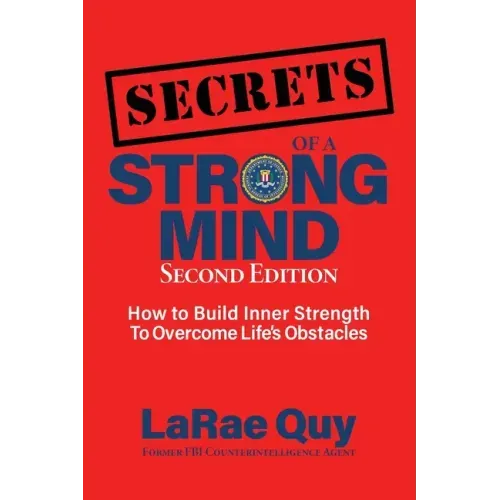 SECRETS of a Strong Mind (2nd edition): How to Build Inner Strength to Overcome Life's Obstacles