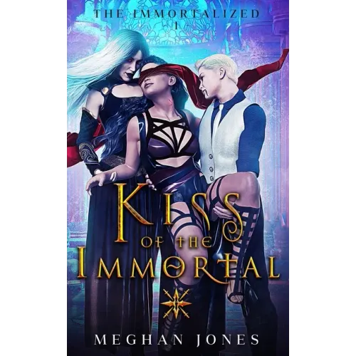Kiss of the Immortal: Book 1 of the Immortalized