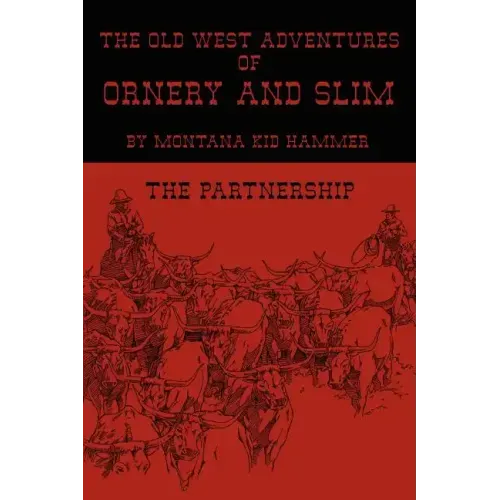 The Old West Adventures of Ornery and Slim: The Partnership