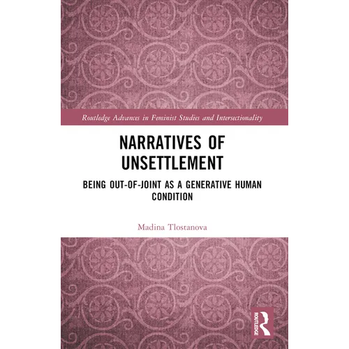 Narratives of Unsettlement: Being Out-of-joint as a Generative Human Condition