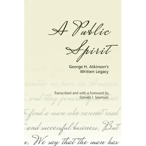 A Public Spirit: George H. Atkinson's Written Legacy